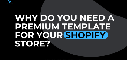 Why Do You Need a Premium Template for Your Shopify Store?